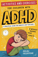 Activities and Exercises for Children with ADHD A Practical Guide for Parents and Teachers