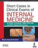 Short Cases in Clinical Exams of Internal Medicine: For Paces, Arab Board, Fracp, Fcps, MD, and Other National Board Examinations