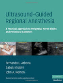 Ultrasound-Guided Regional Anesthesia: A Practical Approach to Peripheral Nerve Blocks and Perineural Catheters (Cambridge Medicine