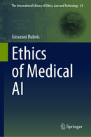 Ethics of Medical AI (The International Library of Ethics, Law and Technology Book 24)