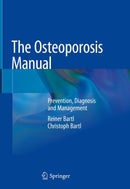 The Osteoporosis Manual: Prevention, Diagnosis and Management 1st ed.