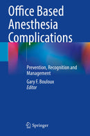 Office Based Anesthesia Complications: Prevention, Recognition and Management 1st ed.