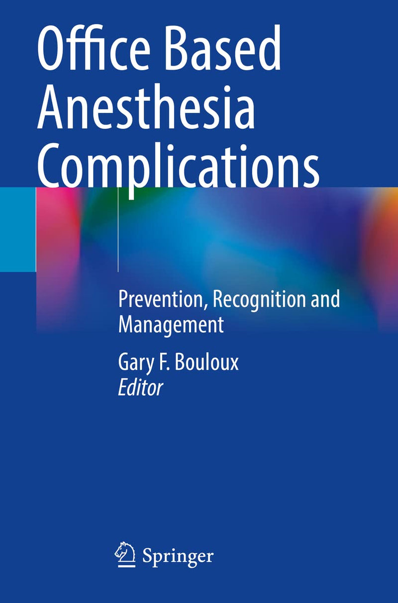Office Based Anesthesia Complications: Prevention, Recognition and Management 1st ed.
