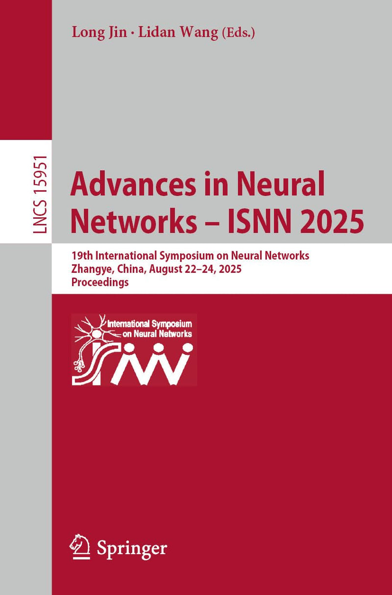 Advances in Neural Networks – ISNN 2025: 19th International Symposium on Neural Networks, Zhangye, China, August 22–24, 2025, Proceedings (Lecture Notes ... Science Book 15951) (English Edition) Kindle Edition