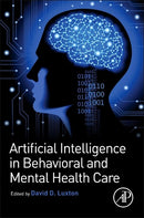 Artificial Intelligence in Behavioral and Mental Health Care 1st Edition