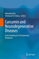 Curcumin and Neurodegenerative Diseases: From Traditional to Translational Medicines 1st ed.