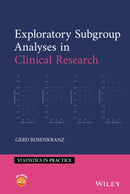 Exploratory Subgroup Analyses in Clinical Research (Statistics in Practice) 1st Edition