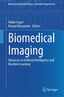 Biomedical Imaging: Advances in Artificial Intelligence and Machine Learning (Biological and Medical Physics, Biomedical Engineering)