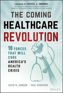 The Coming Healthcare Revolution: 10 Forces that Will Cure America's Health Crisis (English Edition)