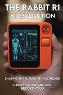 AI in Healthcare: The Role of RABBIT R-1 in Transforming Medical Practice