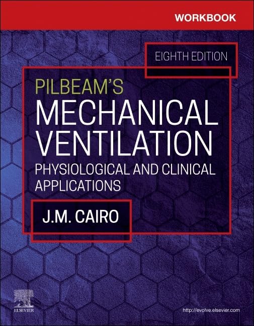 Workbook for Pilbeam's Mechanical Ventilation: Physiological and Clinical Applications 8th Edition