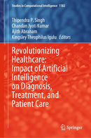 Revolutionizing Healthcare: Impact of Artificial Intelligence on Diagnosis, Treatment, and Patient Care (Studies in Computational Intelligence, 1182)