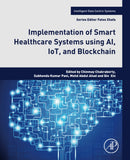 Implementation of Smart Healthcare Systems using AI, IoT, and Blockchain (Intelligent Data-Centric Systems) 1st Edition