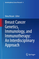 Breast Cancer Genetics, Immunology and Immunotherapy: An Interdisciplinary Approach: 6 (Interdisciplinary Cancer Research, 6)
