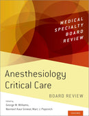 Anesthesiology Critical Care Board Review (Medical Specialty Board Review) 1st Edition