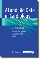 AI and Big Data in Cardiology: A Practical Guide 2023rd Edition