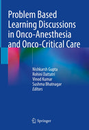 Problem Based Learning Discussions in Onco-Anesthesia and Onco-Critical Care 2024th Edition