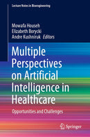Multiple Perspectives on Artificial Intelligence in Healthcare: Opportunities and Challenges (Lecture Notes in Bioengineering)