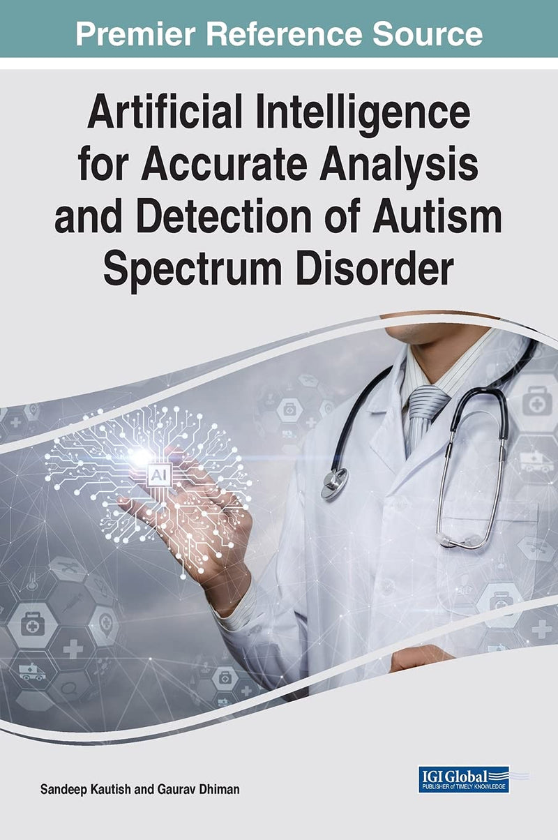 Artificial Intelligence for Accurate Analysis and Detection of Autism Spectrum Disorder (Advances in Medical Diagnosis, Treatment, and Care)