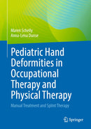 Pediatric Hand Deformities in Occupational Therapy and Physical Therapy: Manual Treatment and Splint Therapy 2024th Edition