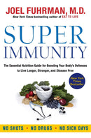 Super Immunity: The Essential Nutrition Guide for Boosting Your Body's Defenses to Live Longer, Stronger, and Disease Free (Eat for Life)