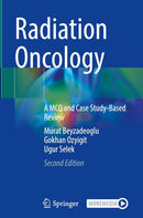 Radiation Oncology: A MCQ and Case Study-Based Review Second Edition 2024