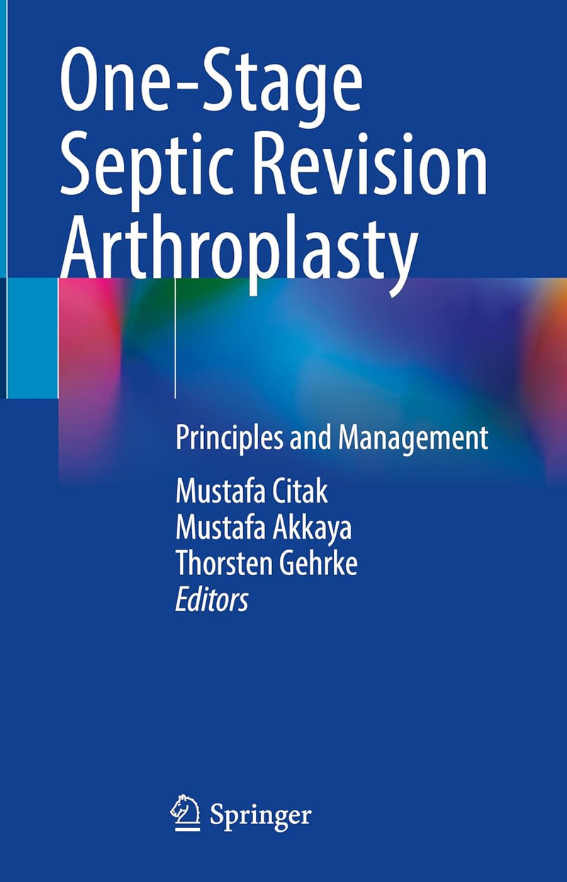 One-Stage Septic Revision Arthroplasty: Principles and Management 2024th Edition