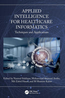 Applied Intelligence for Healthcare Informatics: Techniques and Applications