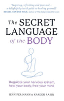 The Secret Language of the Body: Regulate Your Nervous System, Heal Your Body, Free Your Mind