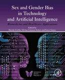 Sex and Gender Bias in Technology and Artificial Intelligence: Biomedicine and Healthcare Applications (English Edition)