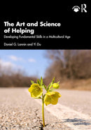 The Art and Science of Helping: Developing Fundamental Skills in a Multicultural Age