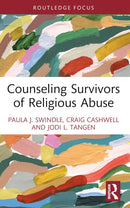 Counseling Survivors of Religious Abuse (Routledge Focus on Religion) 1st Edition