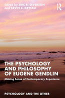 The Psychology and Philosophy of Eugene Gendlin: Making Sense of Contemporary Experience (Psychology and the Other) (English Edition)