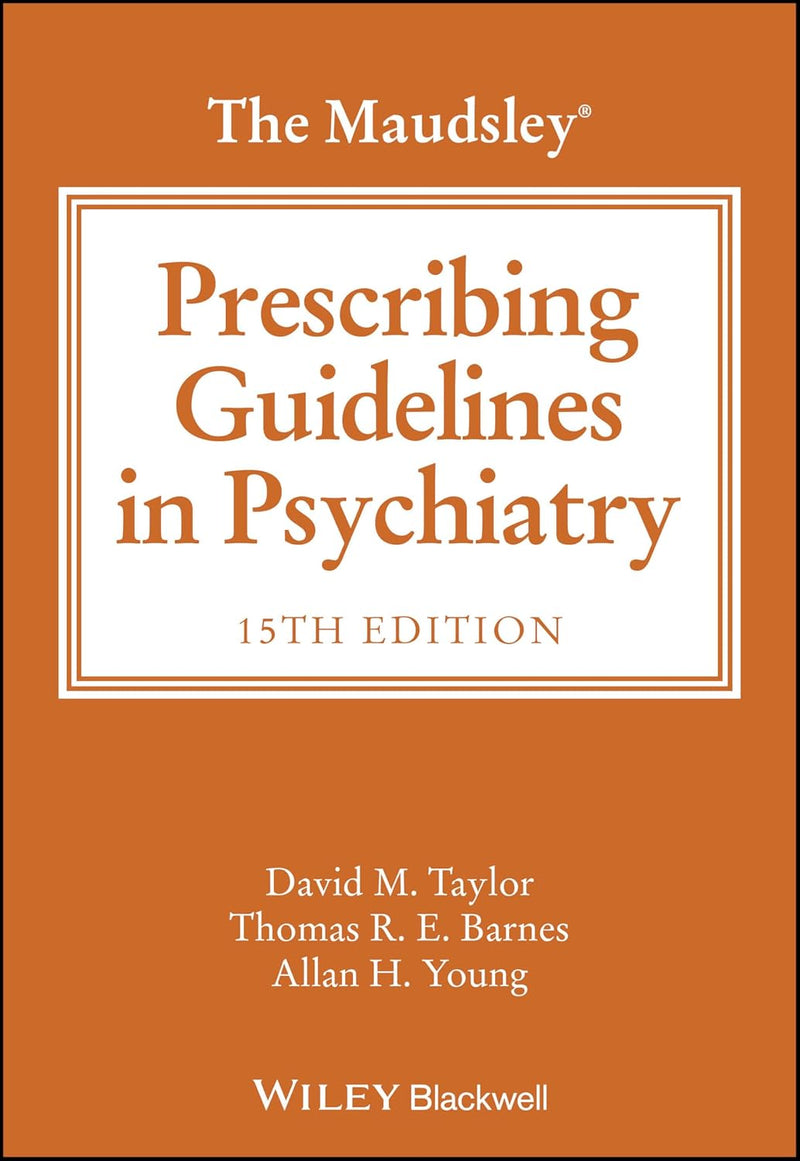 The Maudsley Prescribing Guidelines in Psychiatry (The Maudsley Prescribing Guidelines Series) 15th Edition