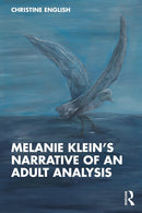 Melanie Klein’s Narrative of an Adult Analysis 1st Edition