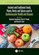 Ancient and Traditional Foods, Plants, Herbs and Spices used in Cardiovascular Health and Disease (Ancient and Traditional Foods, Herbs, and Spices in Human Health)
