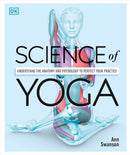 Science of Yoga: Understand the Anatomy and Physiology to Perfect Your Practice (DK Science of