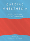 Cardiac Anesthesia: A Problem-Based Learning Approach (Anaesthesiology: A Problem-Based Learning Approach) 1st Edition