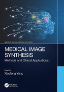 Medical Image Synthesis: Methods and Clinical Applications (Imaging in Medical Diagnosis and Therapy) 1st Edition