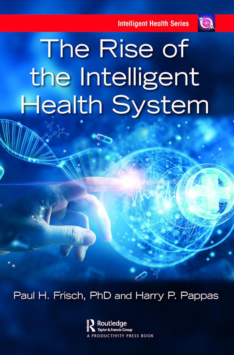 The Rise of the Intelligent Health System (Intelligent Health Series) 1st Edition