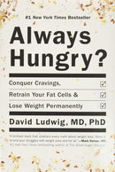Always Hungry?: Conquer Cravings, Retrain Your Fat Cells, and Lose Weight Permanently