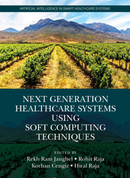 Next Generation Healthcare Systems Using Soft Computing Techniques 1st Edition
