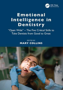 Emotional Intelligence in Dentistry “Open Wide” - The Five Critical Skills to Take Dentists from Good to Great  1st Edition