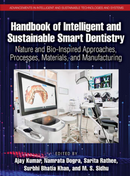 Handbook of Intelligent and Sustainable Smart Dentistry Nature and Bio-Inspired Approaches, Processes, Materials, and Manufacturing  1st Edition